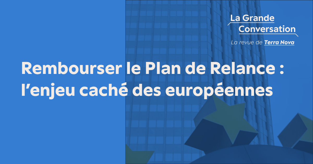 Rembourser le Plan de Relance : l’enjeu caché des européennes - La ...