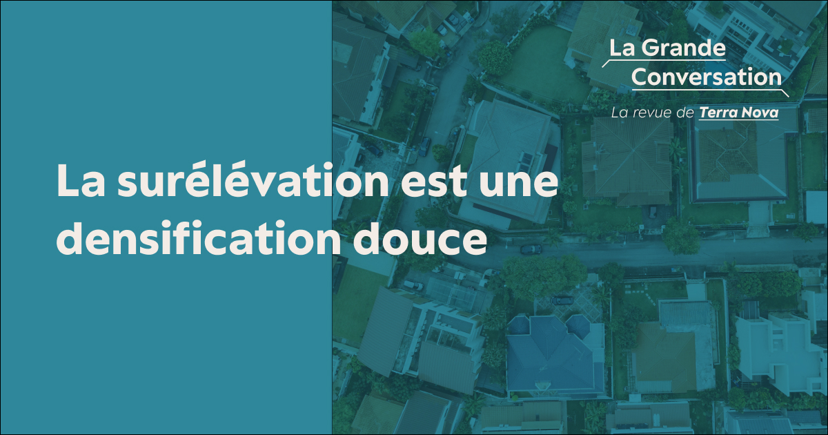 Demonsification La surélévation est une densification douce - La Grande Conversation